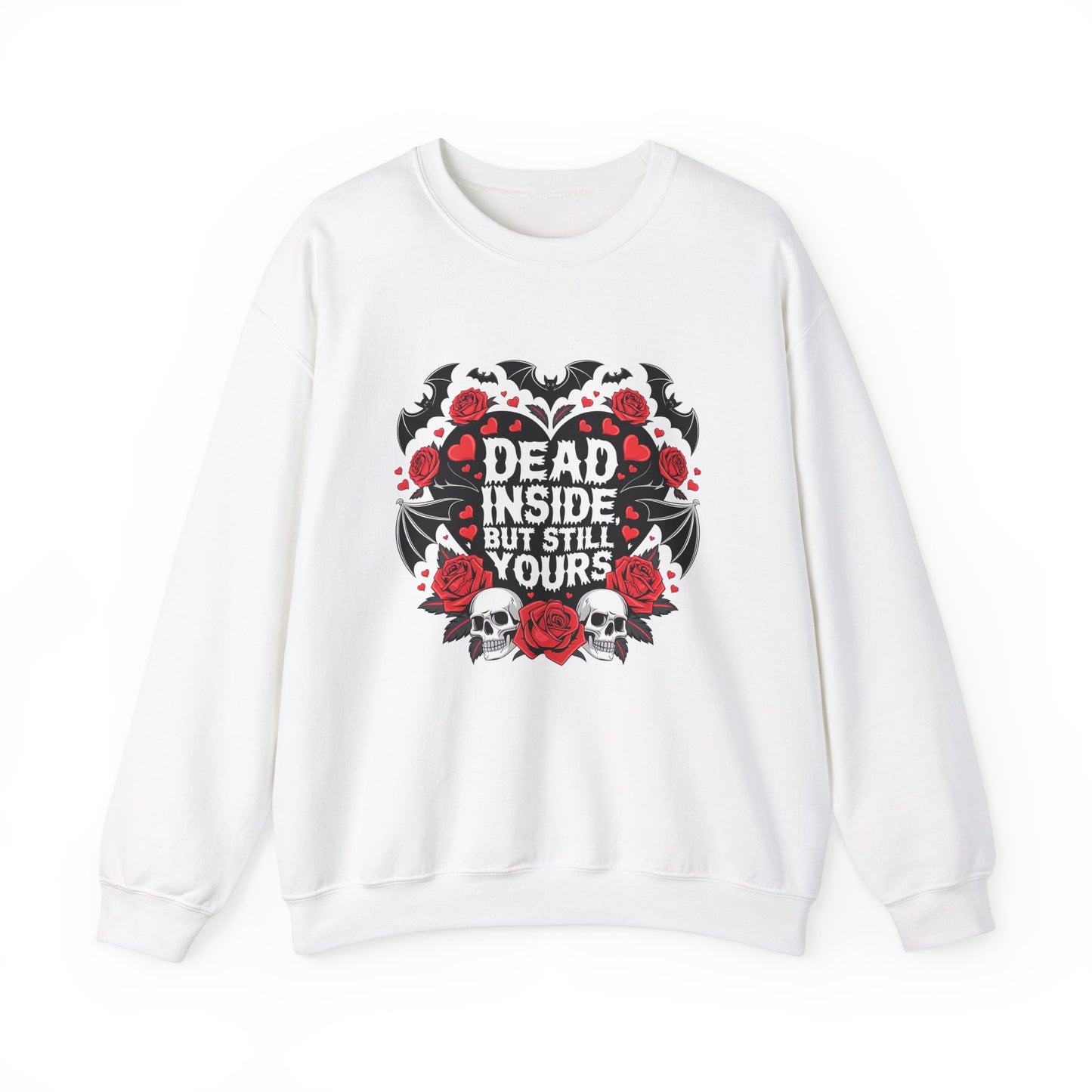 Dead But Still Yours Valentines Sweatshirt