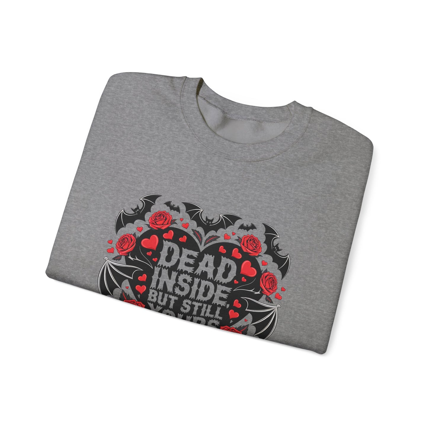 Dead But Still Yours Valentines Sweatshirt