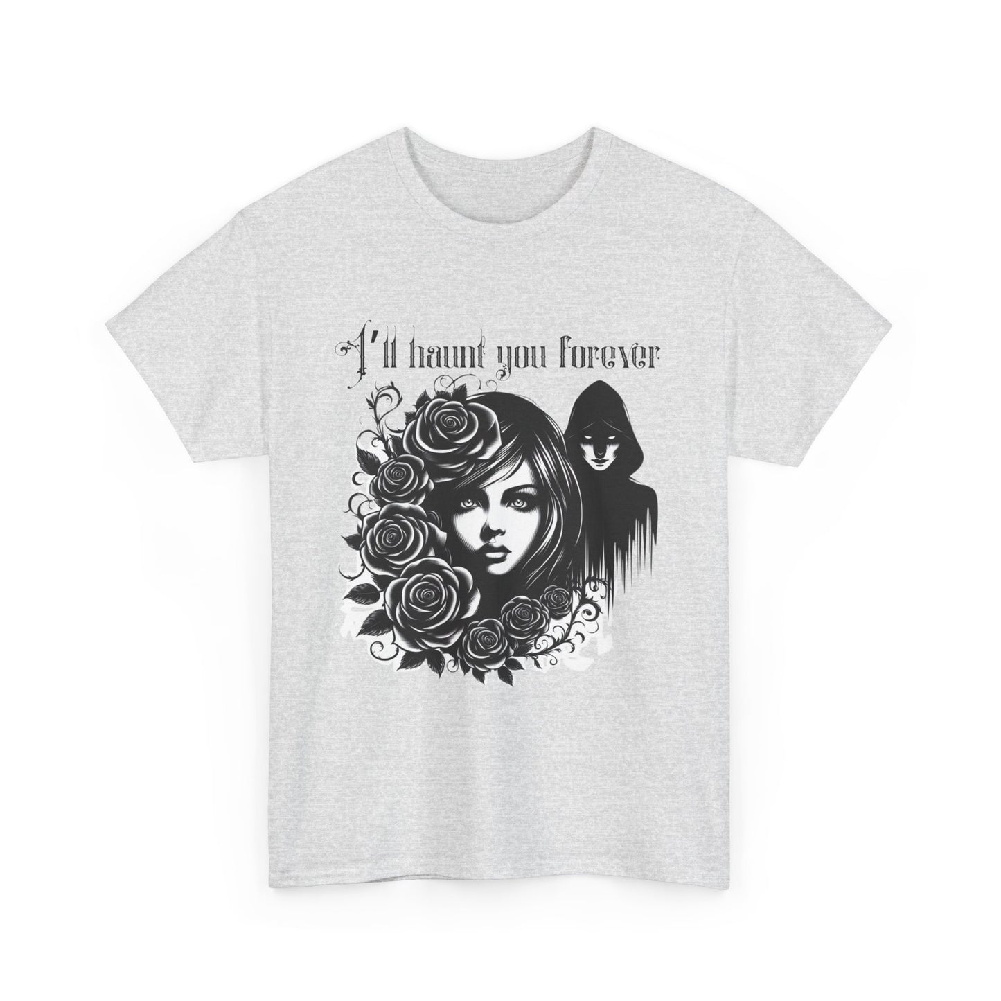 I’ll haunt you forever shirt