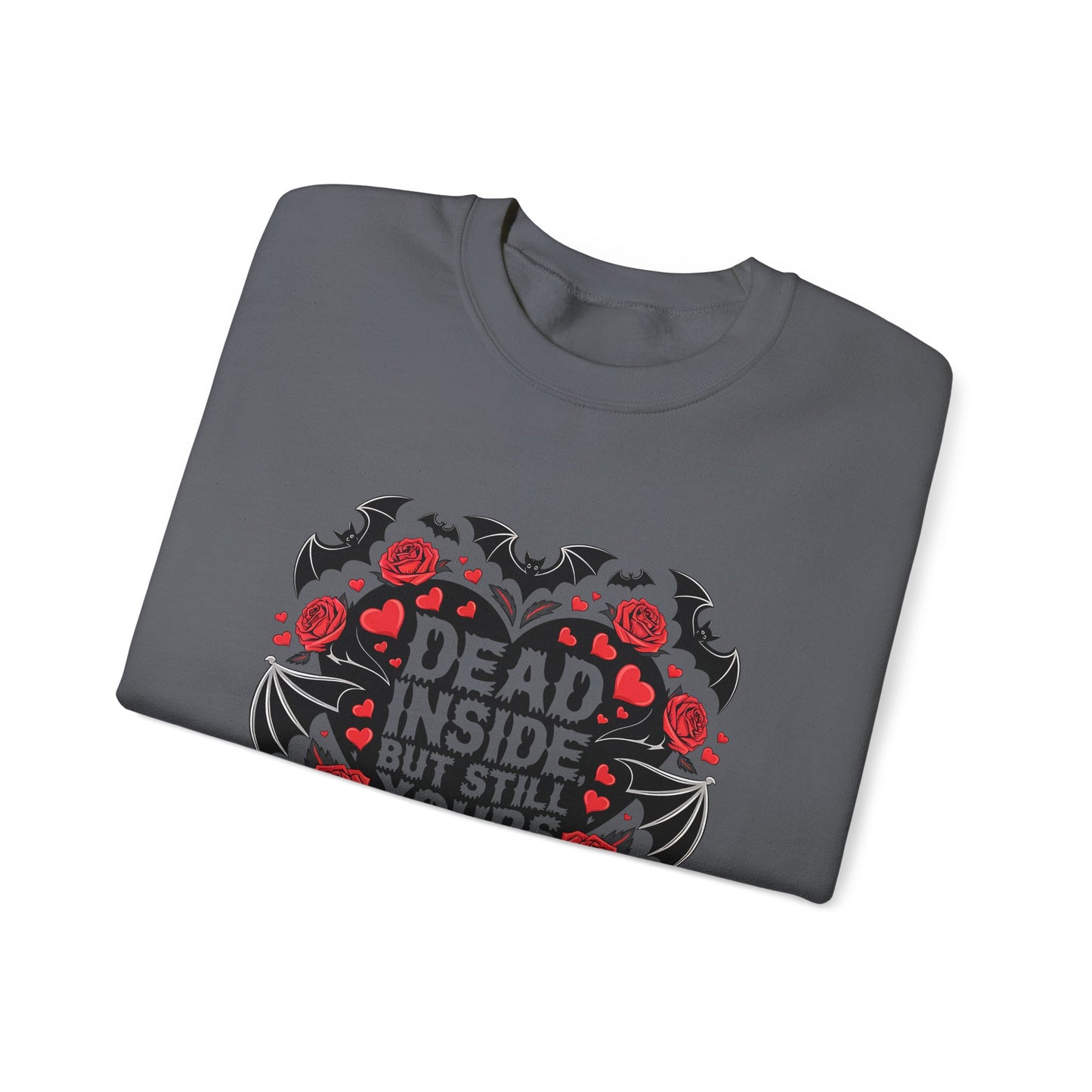 Dead But Still Yours Valentines Sweatshirt