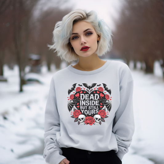 Dead But Still Yours Valentines Sweatshirt