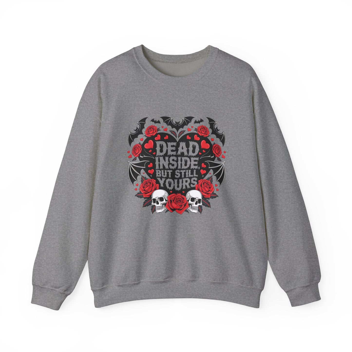 Dead But Still Yours Valentines Sweatshirt