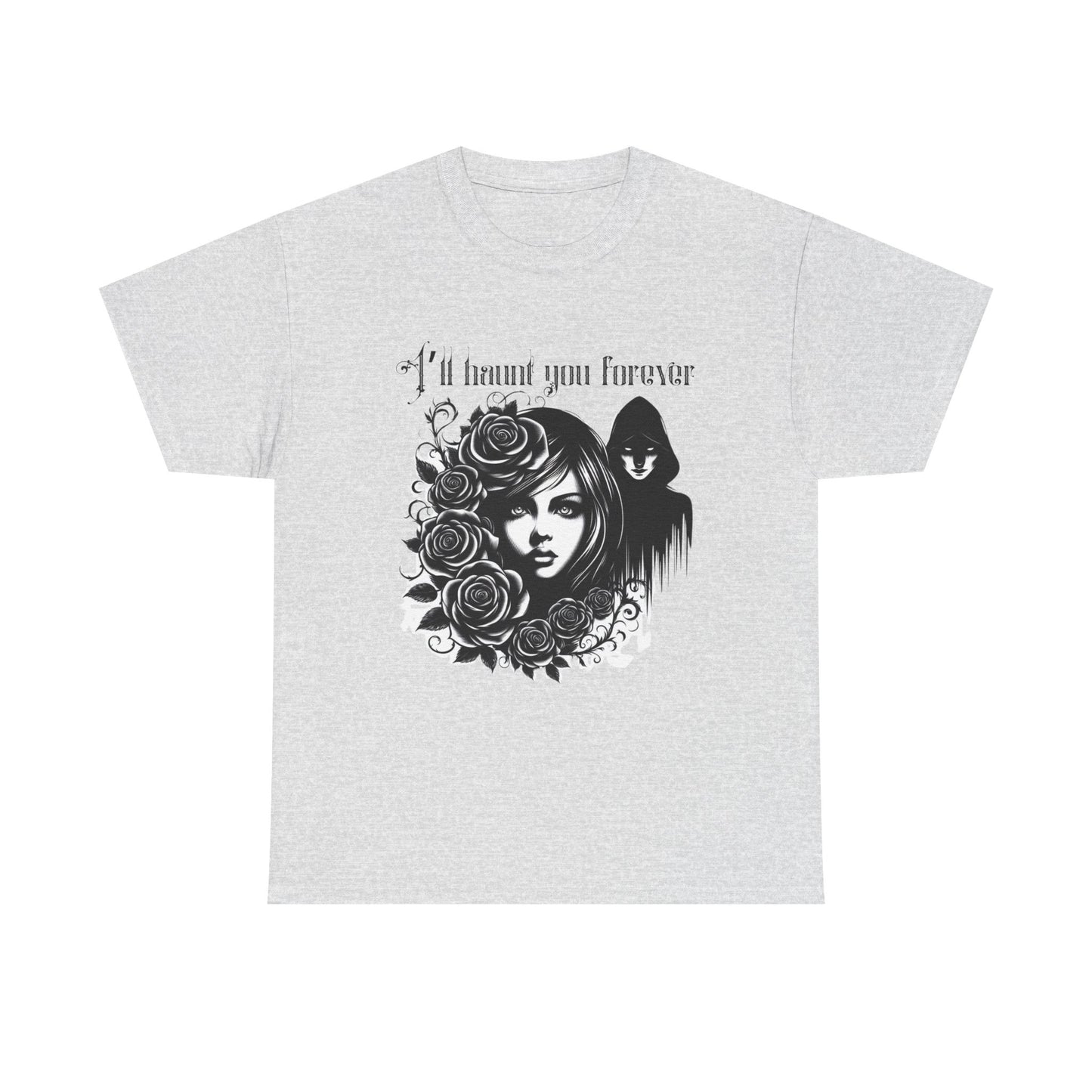 I’ll haunt you forever shirt