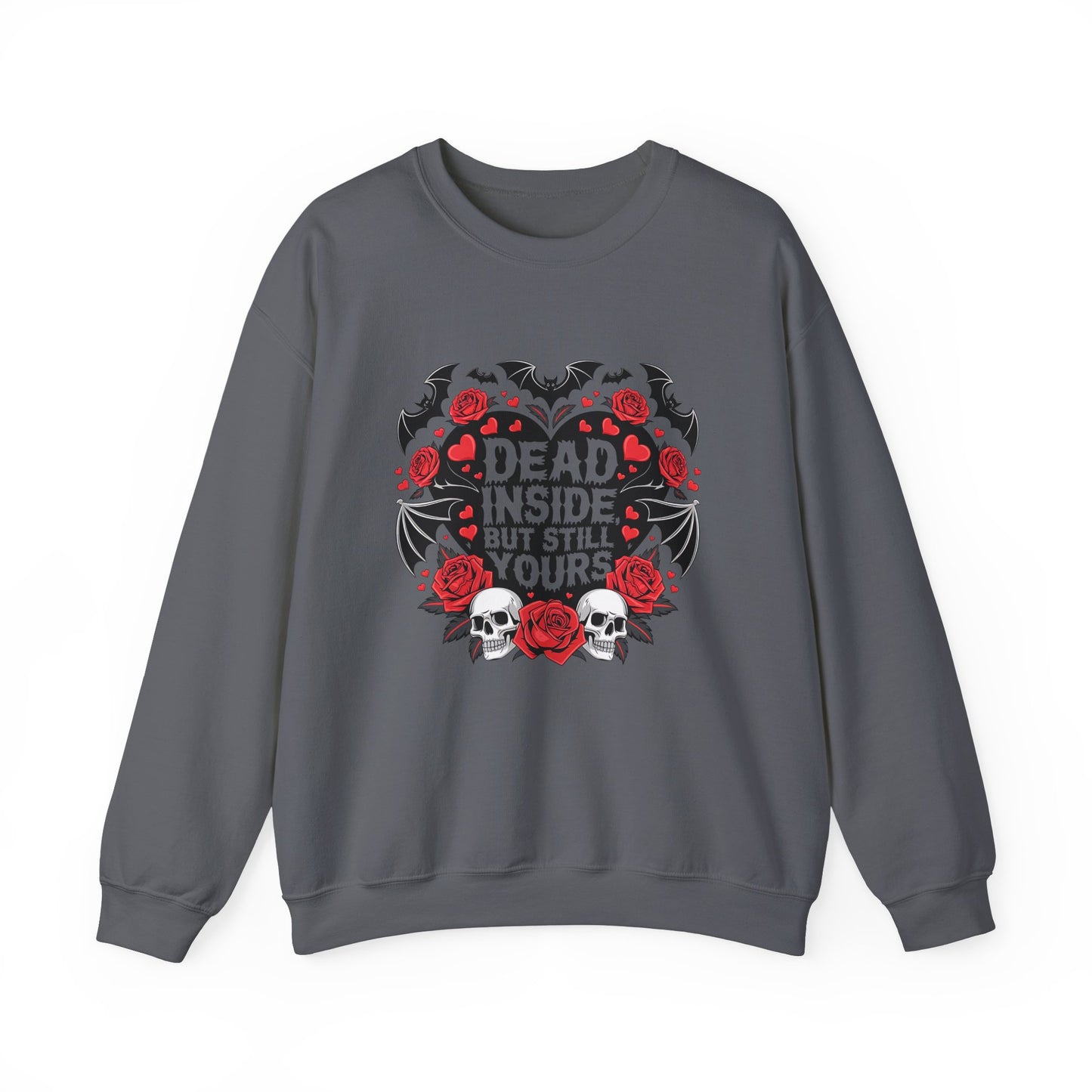 Dead But Still Yours Valentines Sweatshirt