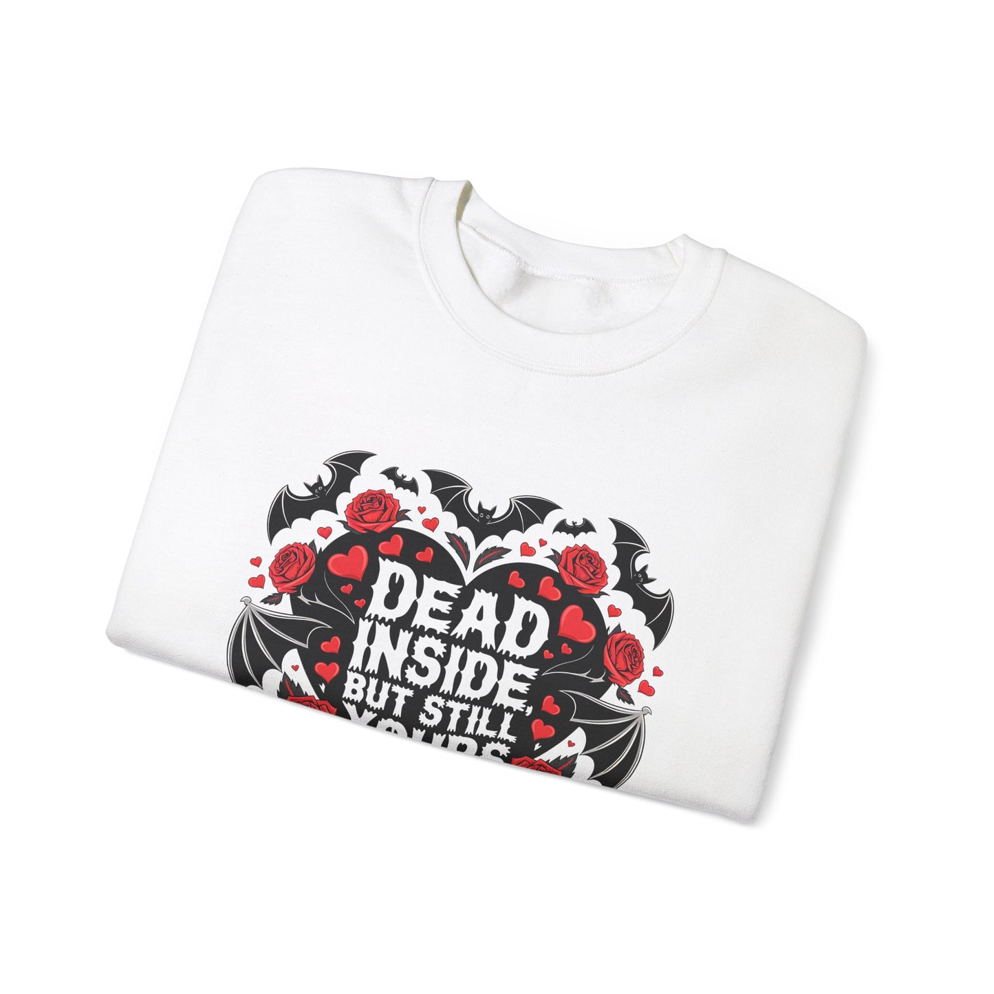 Dead But Still Yours Valentines Sweatshirt