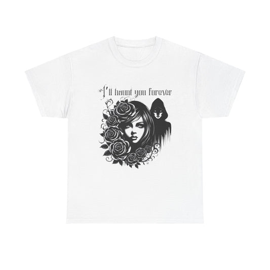 I’ll haunt you forever shirt